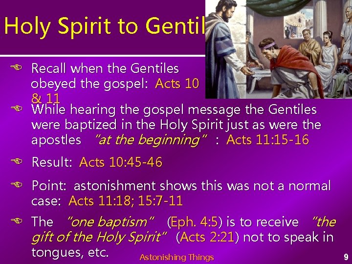 Holy Spirit to Gentiles Recall when the Gentiles obeyed the gospel: Acts 10 &