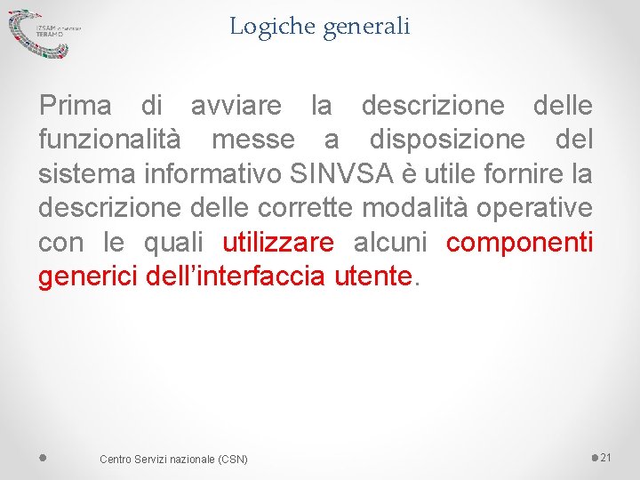 Logiche generali Prima di avviare la descrizione delle funzionalità messe a disposizione del sistema