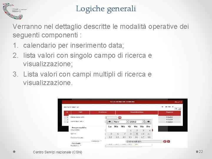 Logiche generali Verranno nel dettaglio descritte le modalità operative dei seguenti componenti : 1.