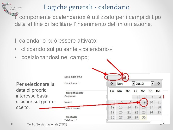 Logiche generali - calendario Il componente «calendario» è utilizzato per i campi di tipo