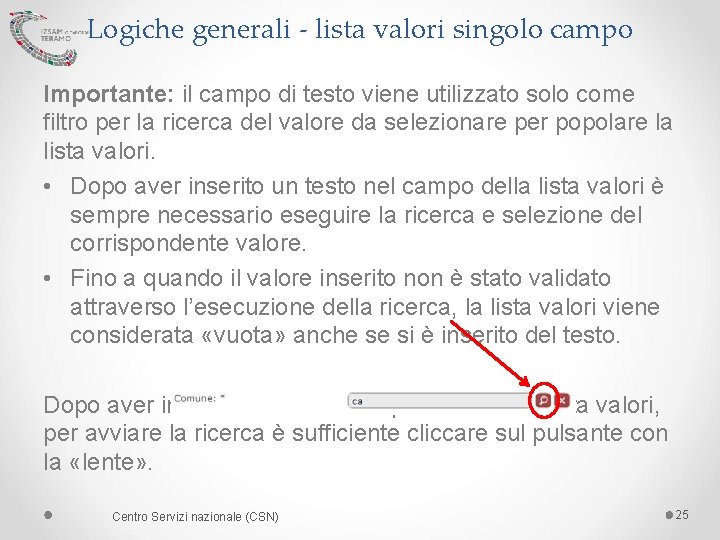 Logiche generali - lista valori singolo campo Importante: il campo di testo viene utilizzato