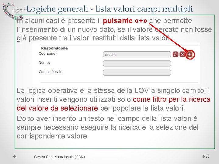 Logiche generali - lista valori campi multipli In alcuni casi è presente il pulsante