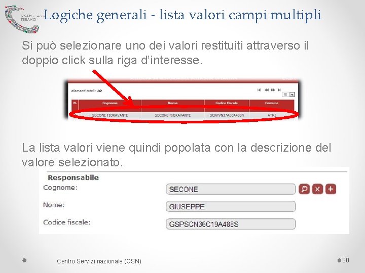 Logiche generali - lista valori campi multipli Si può selezionare uno dei valori restituiti