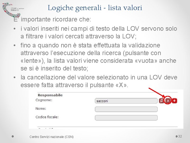 Logiche generali - lista valori E’ importante ricordare che: • i valori inseriti nei