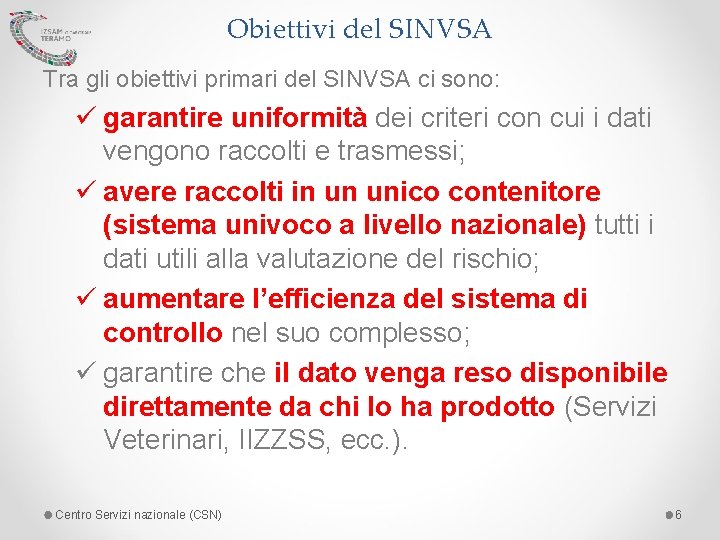 Obiettivi del SINVSA Tra gli obiettivi primari del SINVSA ci sono: ü garantire uniformità