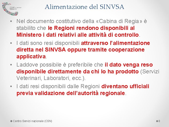 Alimentazione del SINVSA • Nel documento costitutivo della «Cabina di Regia» è stabilito che