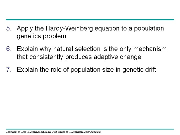 5. Apply the Hardy-Weinberg equation to a population genetics problem 6. Explain why natural