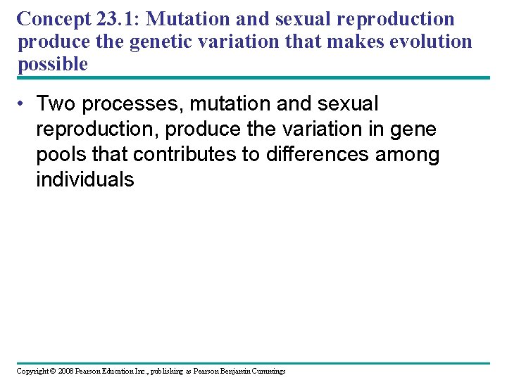 Concept 23. 1: Mutation and sexual reproduction produce the genetic variation that makes evolution