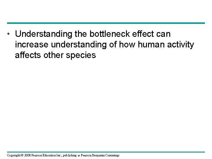  • Understanding the bottleneck effect can increase understanding of how human activity affects