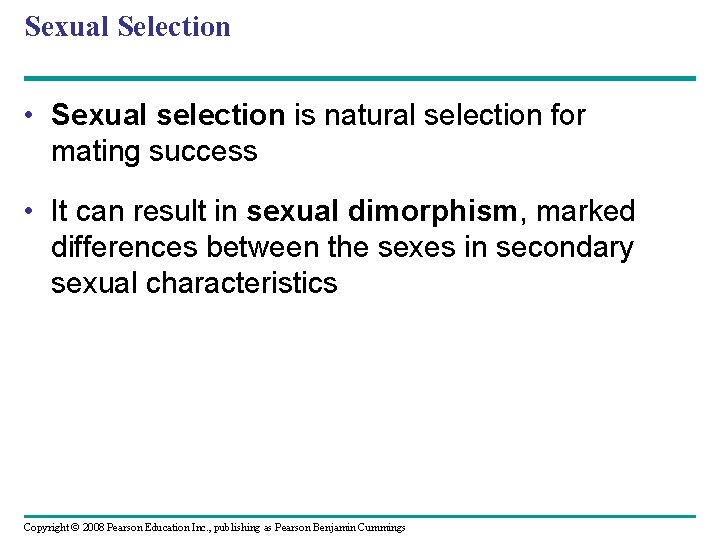 Sexual Selection • Sexual selection is natural selection for mating success • It can