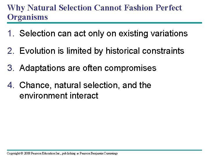 Why Natural Selection Cannot Fashion Perfect Organisms 1. Selection can act only on existing