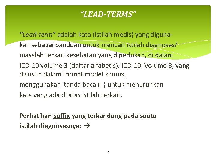 “LEAD-TERMS” “Lead-term” adalah kata (istilah medis) yang digunakan sebagai panduan untuk mencari istilah diagnoses/