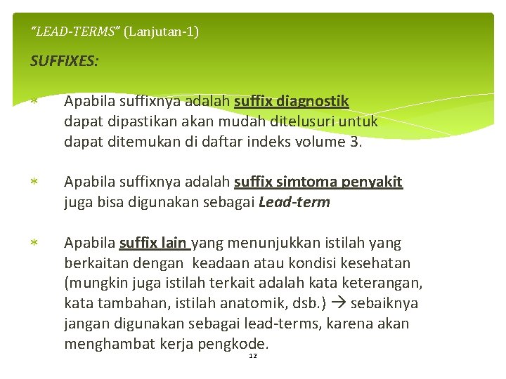 “LEAD-TERMS” (Lanjutan-1) SUFFIXES: Apabila suffixnya adalah suffix diagnostik dapat dipastikan akan mudah ditelusuri untuk