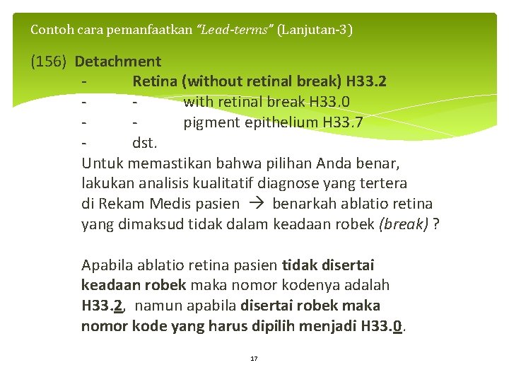 Contoh cara pemanfaatkan “Lead-terms” (Lanjutan-3) (156) Detachment Retina (without retinal break) H 33. 2