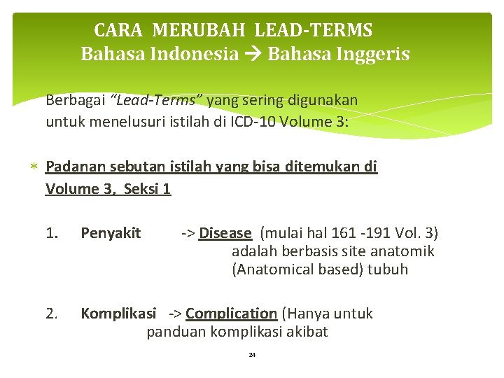 CARA MERUBAH LEAD-TERMS Bahasa Indonesia Bahasa Inggeris Berbagai “Lead-Terms” yang sering digunakan untuk menelusuri