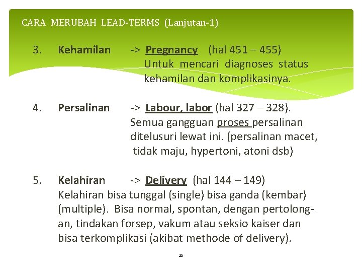 CARA MERUBAH LEAD-TERMS (Lanjutan-1) 3. Kehamilan -> Pregnancy (hal 451 – 455) Untuk mencari