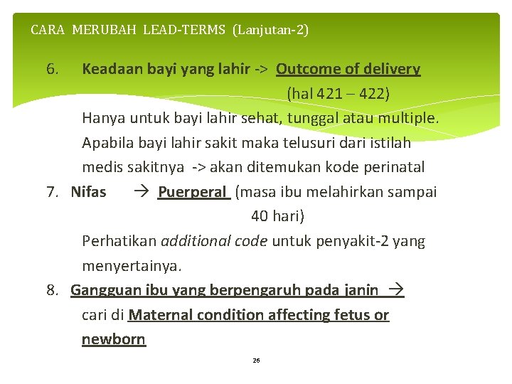 CARA MERUBAH LEAD-TERMS (Lanjutan-2) 6. Keadaan bayi yang lahir -> Outcome of delivery (hal