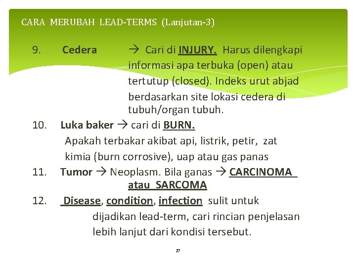CARA MERUBAH LEAD-TERMS (Lanjutan-3) 9. 10. 11. 12. Cedera Cari di INJURY. Harus dilengkapi