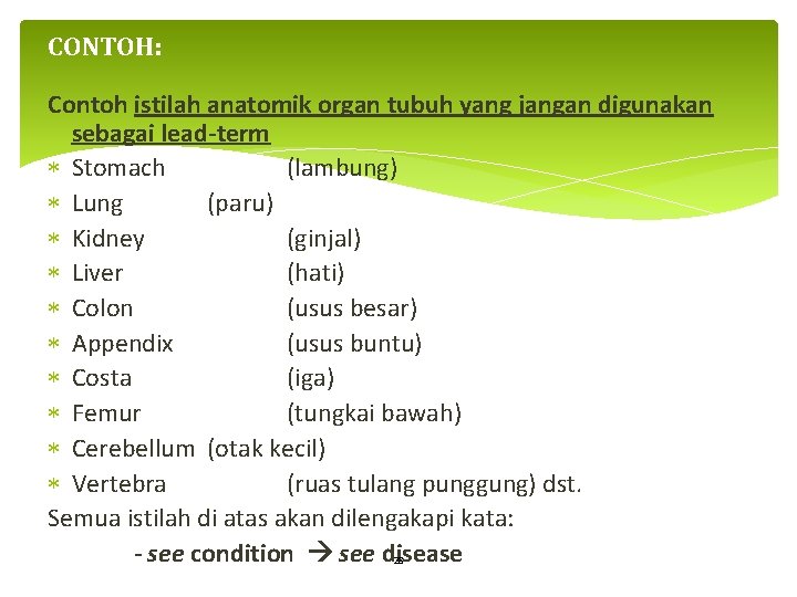 CONTOH: Contoh istilah anatomik organ tubuh yang jangan digunakan sebagai lead-term Stomach (lambung) Lung