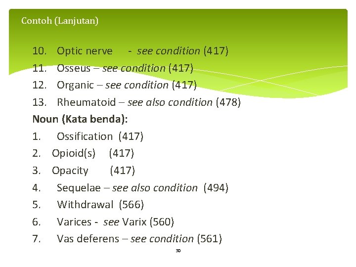Contoh (Lanjutan) 10. Optic nerve - see condition (417) 11. Osseus – see condition