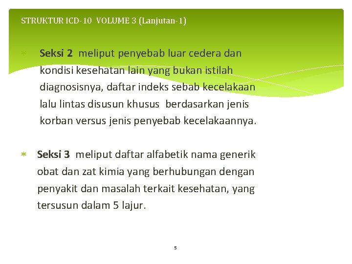 STRUKTUR ICD-10 VOLUME 3 (Lanjutan-1) Seksi 2 meliput penyebab luar cedera dan kondisi kesehatan