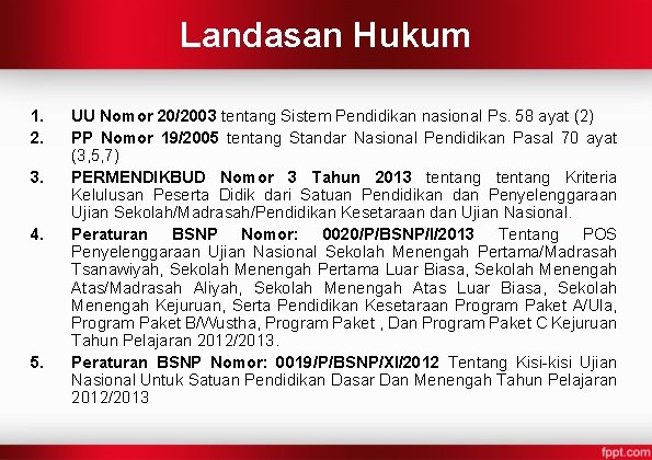 Landasan Hukum 1. 2. 3. 4. 5. UU Nomor 20/2003 tentang Sistem Pendidikan nasional