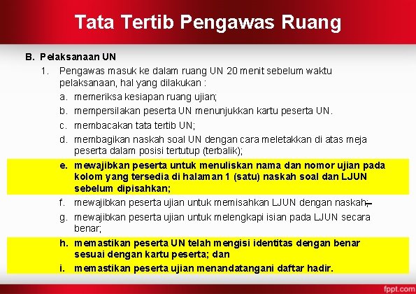 Tata Tertib Pengawas Ruang B. Pelaksanaan UN 1. Pengawas masuk ke dalam ruang UN