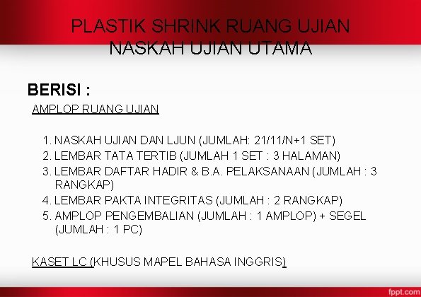 PLASTIK SHRINK RUANG UJIAN NASKAH UJIAN UTAMA BERISI : AMPLOP RUANG UJIAN 1. NASKAH