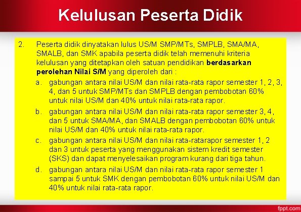 Kelulusan Peserta Didik 2. Peserta didik dinyatakan lulus US/M SMP/MTs, SMPLB, SMA/MA, SMALB, dan