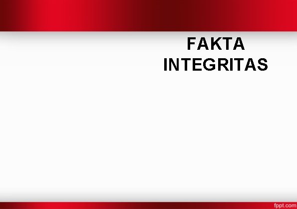 FAKTA INTEGRITAS 