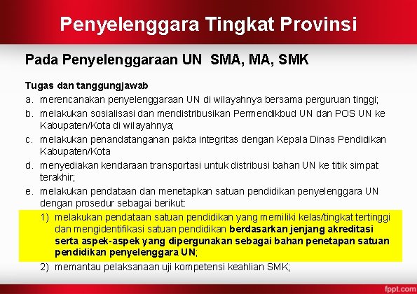 Penyelenggara Tingkat Provinsi Pada Penyelenggaraan UN SMA, SMK Tugas dan tanggungjawab a. merencanakan penyelenggaraan