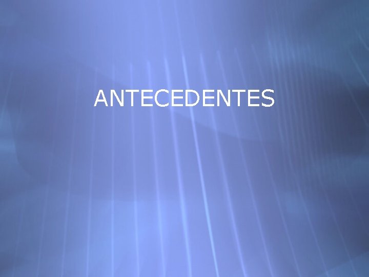 ANTECEDENTES 