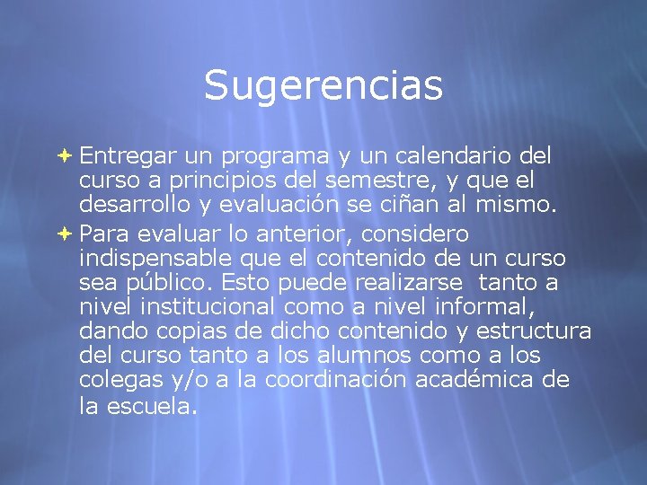 Sugerencias Entregar un programa y un calendario del curso a principios del semestre, y