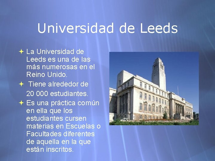 Universidad de Leeds La Universidad de Leeds es una de las más numerosas en