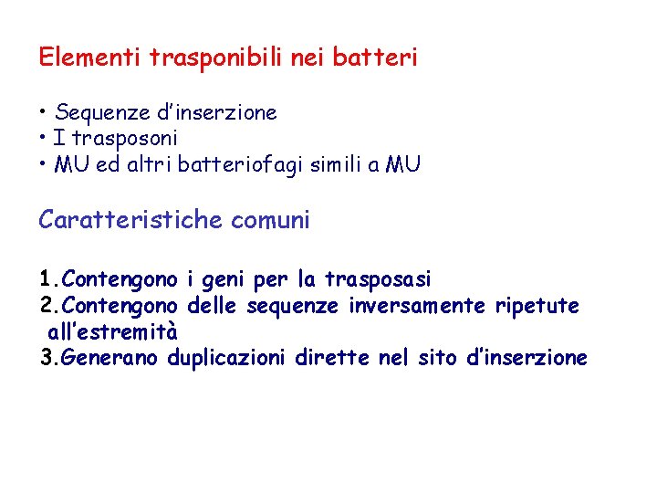 Elementi trasponibili nei batteri • Sequenze d’inserzione • I trasposoni • MU ed altri