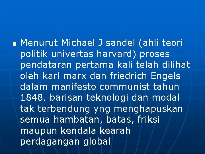 n Menurut Michael J sandel (ahli teori politik univertas harvard) proses pendataran pertama kali