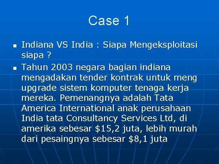 Case 1 n n Indiana VS India : Siapa Mengeksploitasi siapa ? Tahun 2003