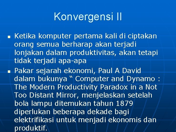 Konvergensi II n n Ketika komputer pertama kali di ciptakan orang semua berharap akan