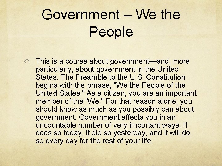 Government – We the People This is a course about government—and, more particularly, about