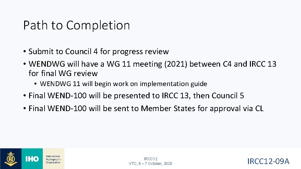 Path to Completion • Submit to Council 4 for progress review • WENDWG will