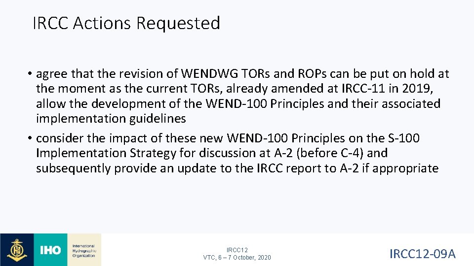 IRCC Actions Requested • agree that the revision of WENDWG TORs and ROPs can