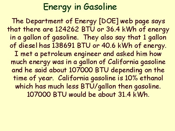 Energy in Gasoline The Department of Energy [DOE] web page says that there are