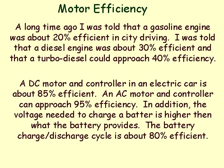 Motor Efficiency A long time ago I was told that a gasoline engine was