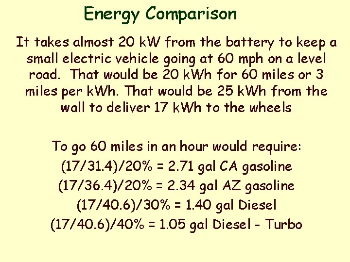 Energy Comparison It takes almost 20 k. W from the battery to keep a