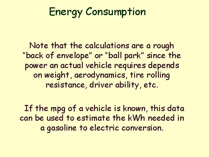 Energy Consumption Note that the calculations are a rough “back of envelope” or “ball