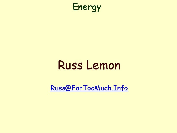 Energy Russ Lemon Russ@Far. Too. Much. Info 