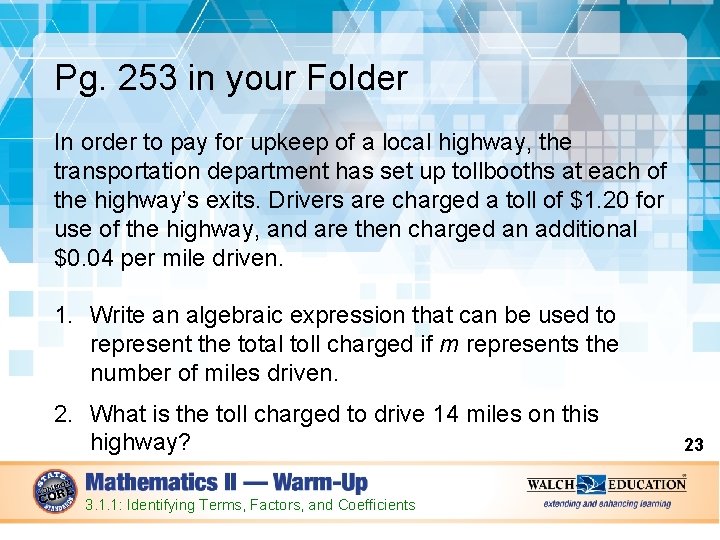 1 -5 (Ratio, Proportions) Identify terms, factors, coefficients (3. 1. 1) Pg. 253 in