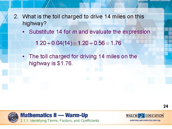 1 -5 (Ratio, Proportions) Identify terms, factors, coefficients (3. 1. 1) 2. What is