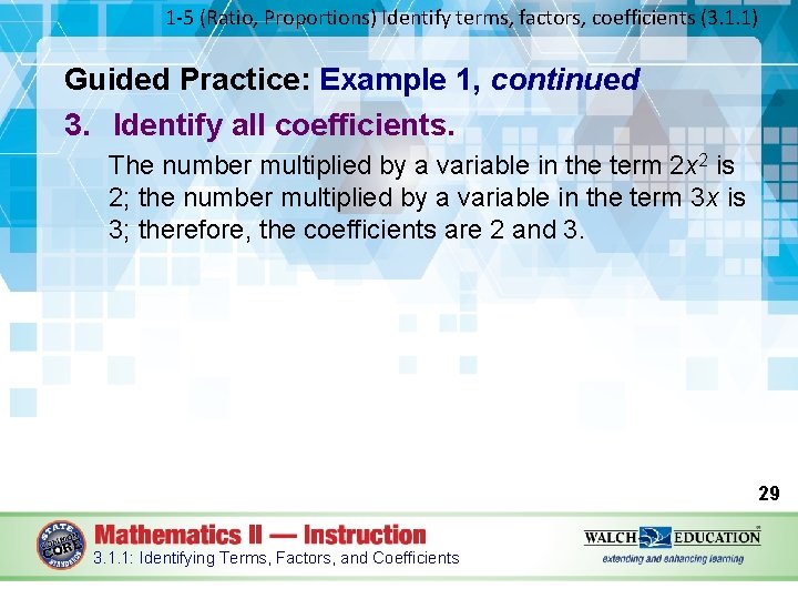 1 -5 (Ratio, Proportions) Identify terms, factors, coefficients (3. 1. 1) Guided Practice: Example