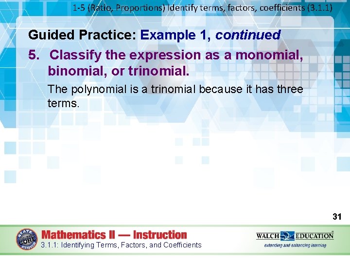 1 -5 (Ratio, Proportions) Identify terms, factors, coefficients (3. 1. 1) Guided Practice: Example